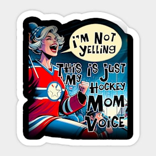 Mother I'm Not Yelling This Is Just My Hockey Coach Voice Mom Sticker